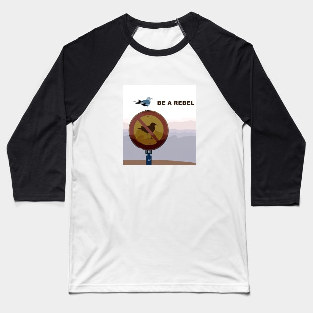 be a rebel. funny seagull Baseball T-Shirt by Kingrocker Clothing